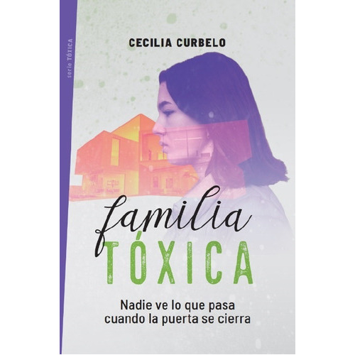 FAMILIA TÓXICA - CECILIA CURBELO, de Cecilia Curbelo. Editorial Montena, tapa blanda en español