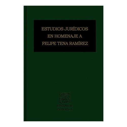 Estudios jurídicos en homenaje a Felipe Tena Ramírez: No, de Serrano Migallón, Fernando., vol. 1. Editorial Porrua, tapa pasta dura, edición 1 en español, 1999