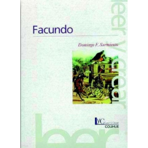 Facundo - Domingo Faustino Sarmiento - Leer Y Crear Colihue, De Sarmiento, Domingo Faustino. Editorial Colihue, Tapa Blanda En Español, 2000