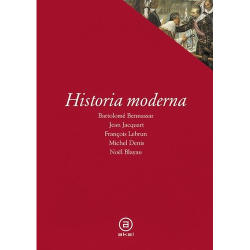 Libro: Historia Moderna. Bennassar / Jacquart / Lebrun. Akal