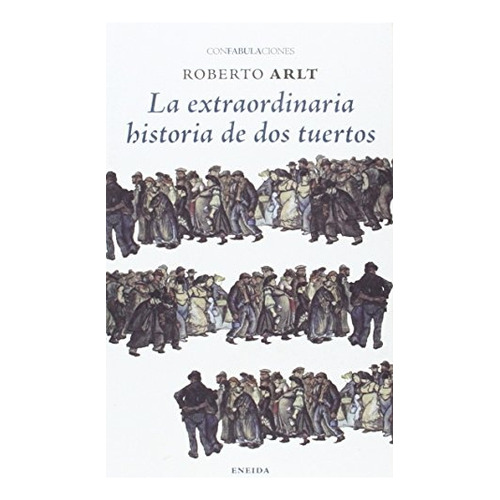 Extraordinaria Historia De Dos Tuertos, La, De Roberto Arlt. Editorial Eneida, Tapa Blanda, Edición 1 En Español