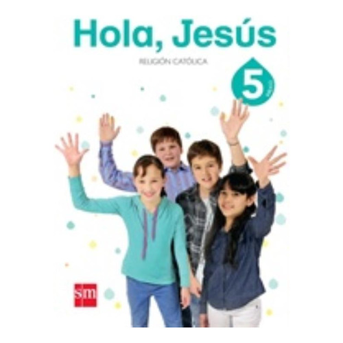 Libro Hola, Jesús 5 - Religion Catolica - Sm