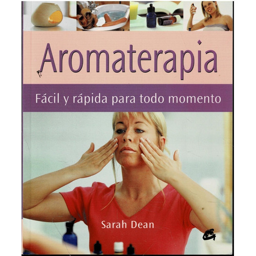 Aromaterapia. Fácil Y Rápida Para Todo Momento - Sarah Dean.