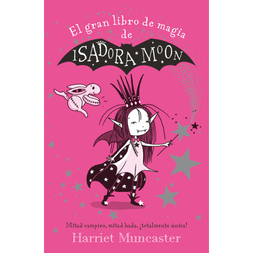 Isadora Moon - El gran libro de magia de Isadora y Mirabella, de Muncaster, Harriet. Serie Isadora Moon, vol. 0.0. Editorial ALFAGUARA INFANTIL, tapa blanda, edición 1.0 en español, 2020