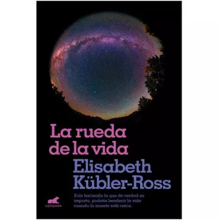 Libro La Rueda De La Vida - Elisabeth Kübler - Ross- Vergara