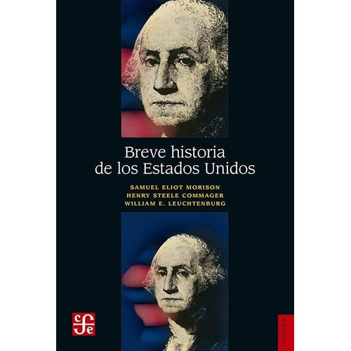 Breve Historia De Los Estados Unidos, De Morison, Samuel Eliot. Editorial Fce (fondo De Cultura Economica), Tapa Blanda En Español, 1