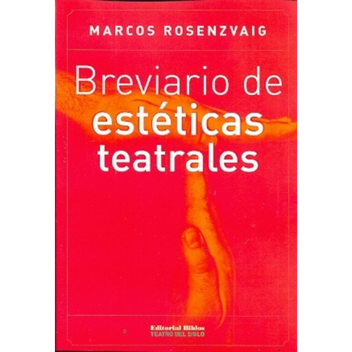 Breviario de estéticas teatrales, de Marcos Rosenzvaig. Editorial Biblos, tapa blanda en español