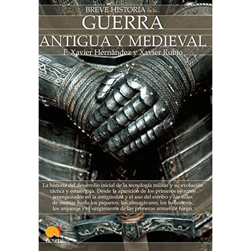 Breve Historia De La Guerra Antigua Y Medieval, De Hernández Cardona, Francisco Xavier. Editorial Ediciones Nowtilus, Tapa -1 En Español