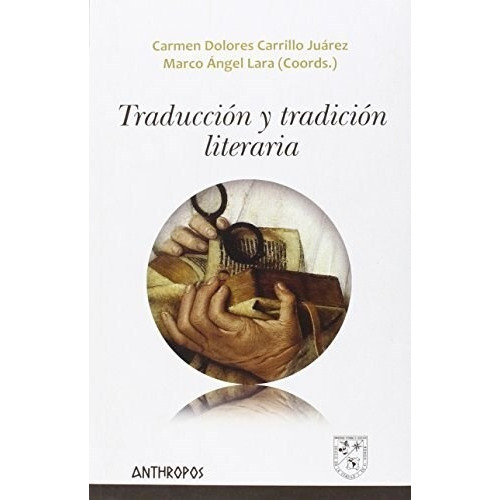 Traduccion Y Tradicion Literaria, De Carrillo, Juarez Carmen., Vol. 1. Editorial Anthropos, Tapa Blanda En Español, 2015