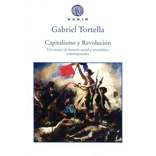 Capitalismo Y Revolución, Gabriel Tortella, Gadir