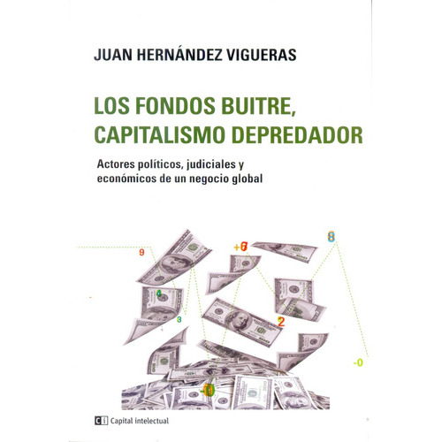 Fondos Buitre, Capitalismo Depredador, De Juan Hernández Vigueras. Editorial Capital Intelectual, Tapa Blanda, Edición 1 En Español