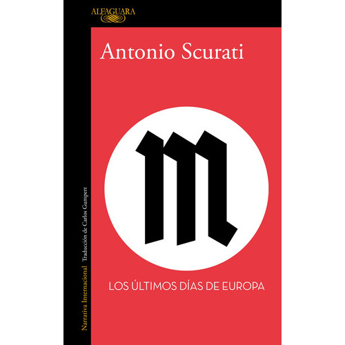 M. Los Últimos Días De Europa, De Scurati, Antonio., Vol. 0. Editorial Alfaguara, Tapa Blanda En Español, 2023