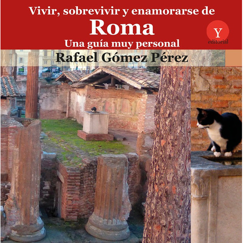 VIVIR, SOBREVIVIR Y ENAMORARSE DE ROMA. UNA GUÍA MUY PERSONAL, de Rafael Gómez Pérez. Editorial EDICIONES 19, tapa blanda en español