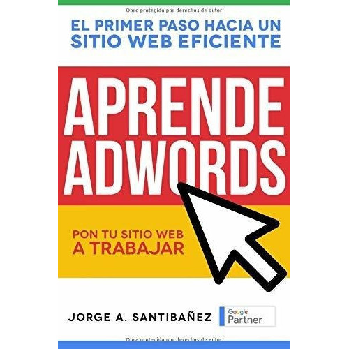 Aprende Adwords Pon Tu Sitio Web A Trabajar -..., De Santibañez Acevedo, Jorge. Editorial Independently Published En Español