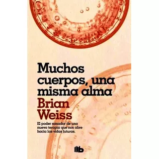 Muchos Cuerpos, Una Misma Alma, De Brian Weiss. Editorial B De Bolsillo, Tapa Blanda En Español