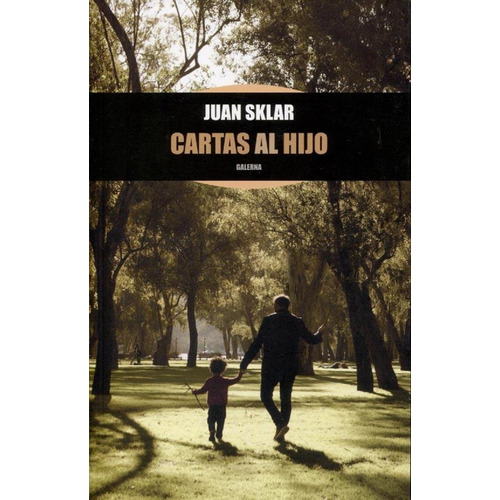 Cartas Al Hijo, de Juan Sklar. Editorial Galerna en español, 2018