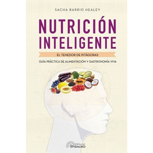 Nutricion Inteligente - Alejandro Sacha Barrio Healey, de Barrio Healey, Alejandro Sacha. Editorial Antroposófica, tapa tapa blanda en español
