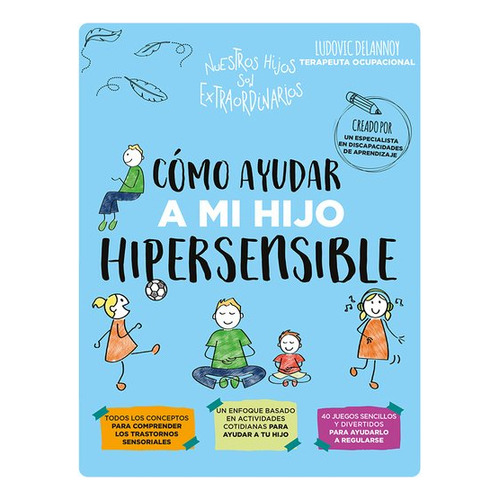Cómo ayudar a mi hijo hipersensible, de Ludovic Delannoy., vol. 1.0. Editorial Ob Stare, tapa blanda, edición 1.0 en español, 2023