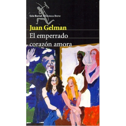 El Emperrado Corazón Amora - Gelman, Juan, de Gelman, Juan. Editorial Seix Barral en español