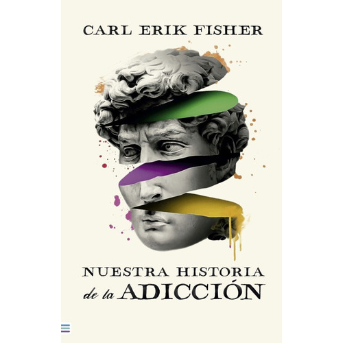 Libro Nuestra Historia De La Adicción - Carl Erik Fisher