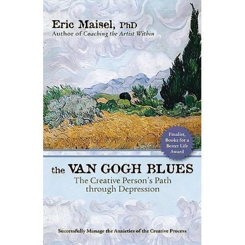 The Van Gogh Blues, De Ph D Eric Maisel. Editorial New World Library, Tapa Blanda En Inglés