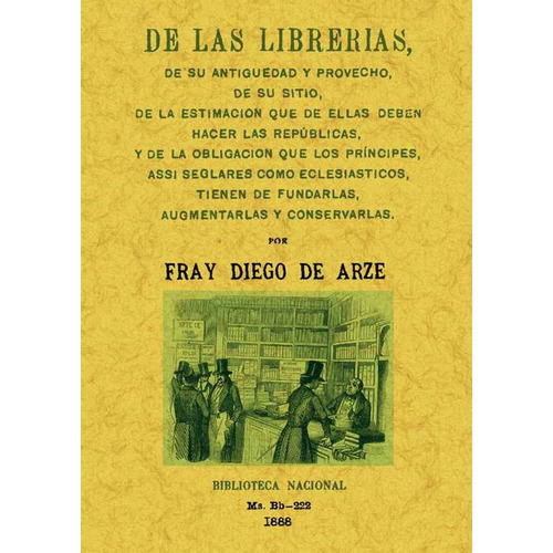 De Las Librerias, De Su Antigüedad Y Provecho..., De Diego De Arze. Editorial Ediciones Gaviota, Tapa Blanda, Edición 2012 En Español