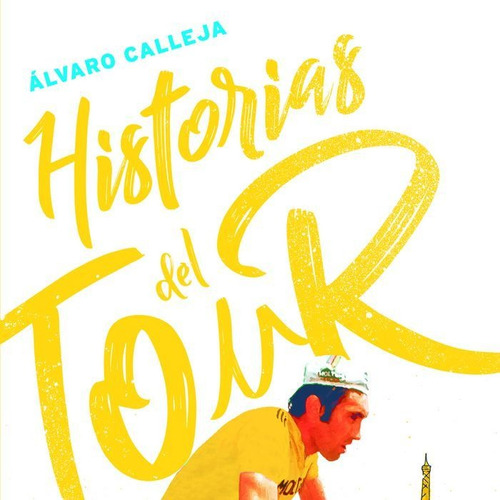 Historias Del Tour, De Calleja Moreno, Álvaro. Editorial Ediciones Jc, Tapa Blanda En Español