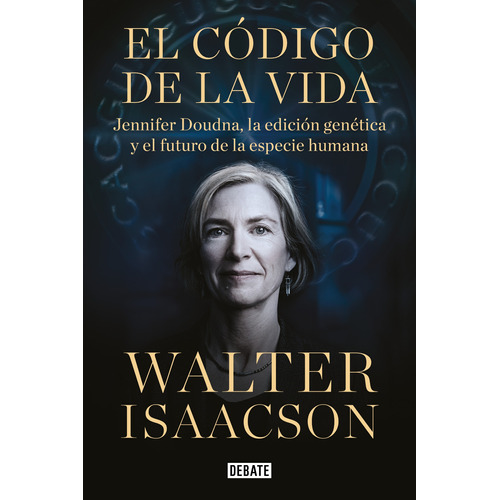 El código de la vida, de Isaacson, Walter. Serie Debate Editorial Debate, tapa blanda en español, 2021