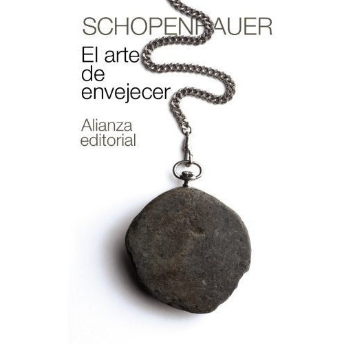 El Arte De Envejecer, De Arthur Schopenhauer. Editorial Alianza (g), Tapa Blanda En Español