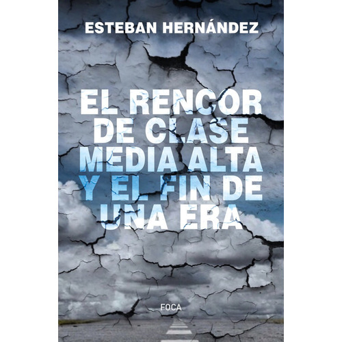 Libro El Rencor De La Clase Media Alta Y El Fin De Una Er...