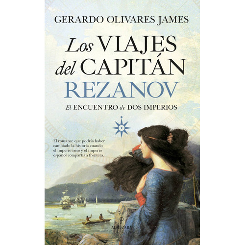 Los Viajes Del Capitán Rezanov: El Encuentro De Dos Imperios, De Olivares James, Gerardo. Editorial Almuzara, Tapa Blanda En Español, 2021