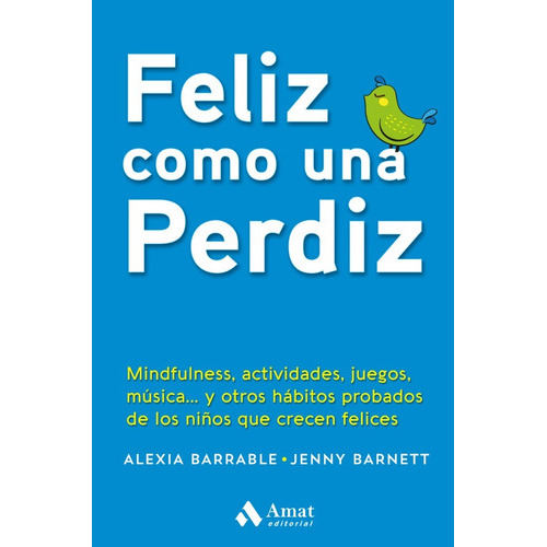 Feliz Como Una Perdiz, De Alexia Barrable, Jenny Barnett. Editorial Amat, Tapa Blanda, Edición 1 En Español, 2018
