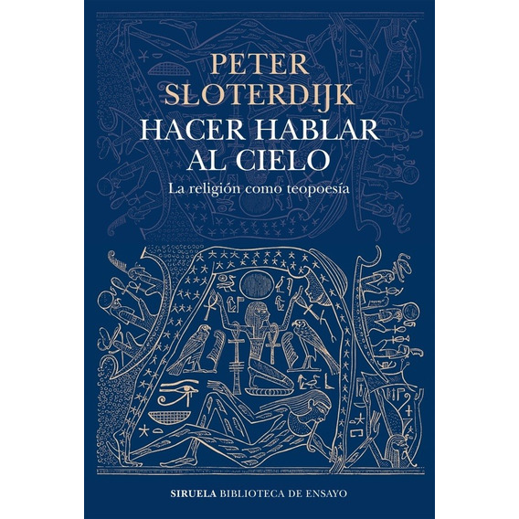 Hacer Hablar Al Cielo - Peter Sloterdijk