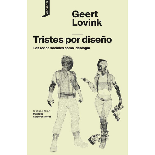 Tristes Por Diseño, De Lovink, Geert. Editorial Consonni, Tapa Blanda En Español