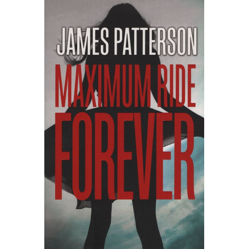 Maximum Ride Forever, De Patterson, James T.. Editorial Vintage, Tapa Blanda En Inglés Internacional, 2015