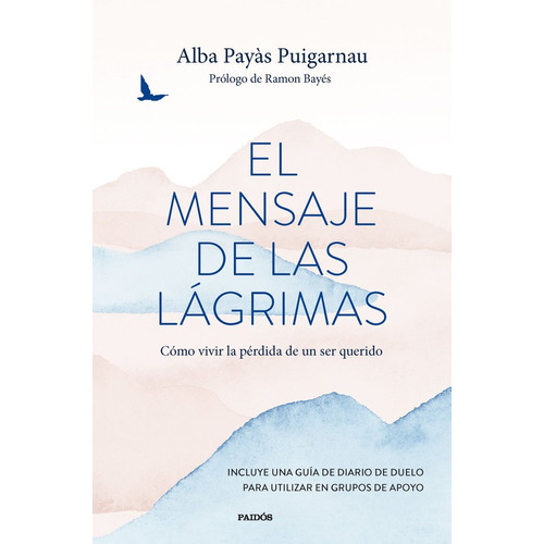 El Mensaje De Las Lágrimas, De Alba Payas Puigarnau. Editorial Ediciones Paidos, Tapa Blanda En Español