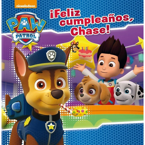 Ãâ¡feliz Cumpleaãâ±os, Chase! Paw Patrol, De Nickelodeon. Editorial Beascoa, Tapa Dura En Español