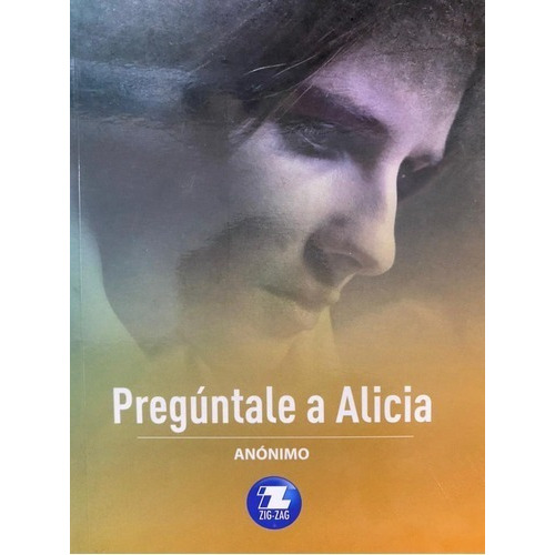 Preguntale A Alicia, De Anónimo., Vol. 1. Editorial Zigzag, Tapa Blanda En Español, 2020
