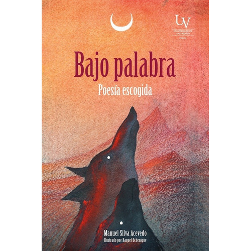 BAJO PALABRA (Nuevo) - MANUEL SILVA ACEVEDO, de MANUEL SILVA ACEVEDO. Editorial UV, tapa blanda en español
