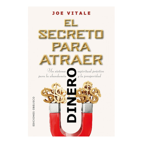Secreto Para Atraer El Dinero, El, De Joe Vitale. Editorial Obelisco, Tapa Blanda, Edición 1 En Español