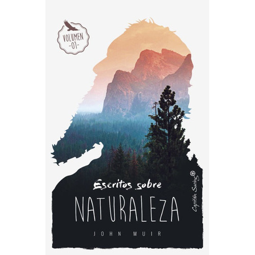 Escritos Sobre Naturaleza, De Muir, John., Vol. 1. Editorial Capitan Swing, Tapa Blanda En Español, 2018
