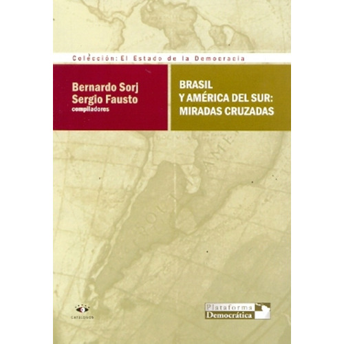 Brasil Y America Del Sur: Miradas Cruzadas, De Sorj, Fausto. Serie N/a, Vol. Volumen Unico. Editorial Catalogos Editora, Tapa Blanda, Edición 1 En Español, 2012