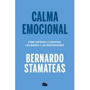 Calma Emocional - Bernardo Stamateas - B Bolsillo - Libro