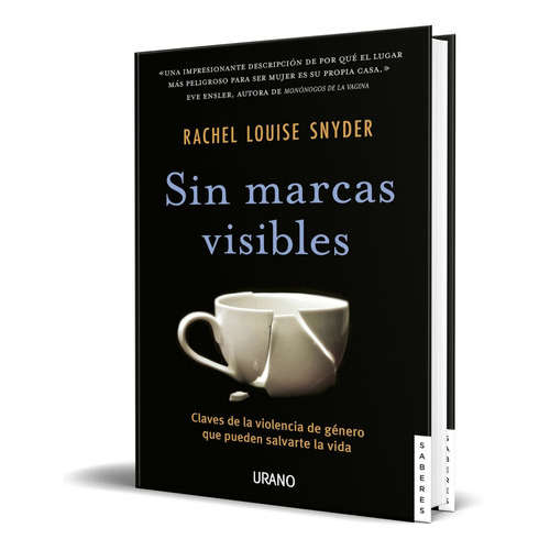 Sin Marcas Visibles, de Rachel Louise Snyder. Editorial Ediciones Urano México, tapa blanda en español, 2021