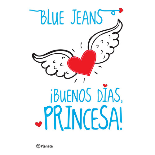 ¡Buenos días, princesa!, de Blue Jeans. Serie Narrativa Planeta Editorial Planeta México, tapa blanda en español, 2012