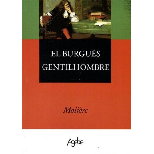 El Burgués Gentilhombre, De Molière. Editorial Agebe, Tapa Blanda En Español