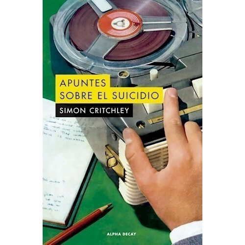 Apuntes Sobre El Suicidio - Simon Critchley - Alpha Decay