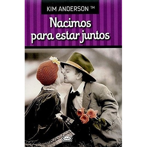 Libro Nacimos Para Estar Juntos, De Kim Anderson. Editorial Vr Editoras, Tapa Dura En Español, 2012