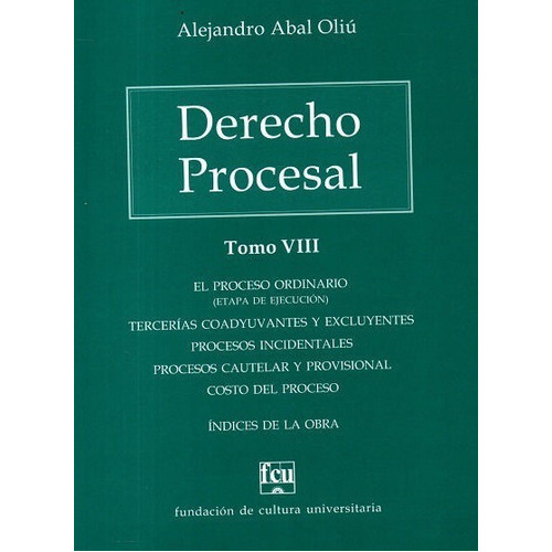 Derecho Procesal Tomo 8, De Alejandro Abal Oliú. Editorial Fundacion De Cultura Universitaria, Tapa Blanda En Español