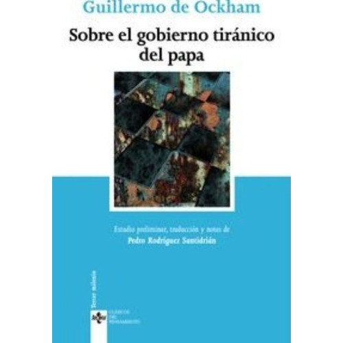 Sobre El Gobierno Tirãâ¡nico Del Papa, De Ockham, Guillermo De. Editorial Tecnos, Tapa Blanda En Español